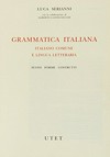 Grammatica italiana : italiano comune e lingua letteraria : suoni, forme, costrutti /
