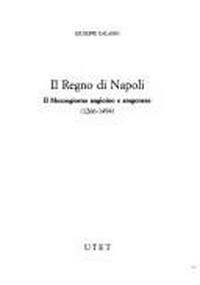Il regno di Napoli : il Mezzogiorno angioino e aragonese (1266-1494) /