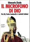 Il microfono di Dio : Pio XII, padre Lombardi e i cattolici italiani /
