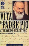 Vita di Padre Pio attraverso le lettere /