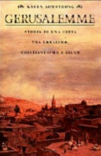 Gerusalemme : storia di una città tra ebraismo, cristianesimo e Islam /
