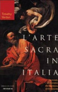L'arte sacra in Italia : l'immaginazione religiosa dal paleocristiano al postmoderno /