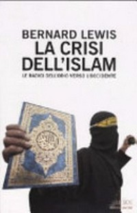 La crisi dell'Islam : le radici dell'odio verso l'Occidente /