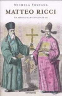 Matteo Ricci : un gesuita alla corte dei Ming /