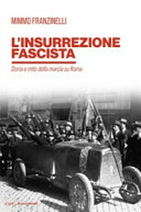 L'insurrezione fascista : storia e mito della Marcia su Roma /