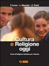 Cultura e religione oggi : corso di religione cattolica per il biennio /