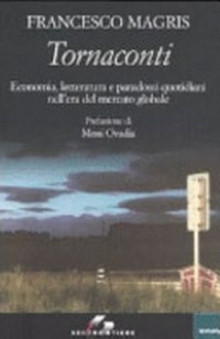 Tornaconti : economia, letteratura e paradossi quotidiani nell'era del mercato globale /