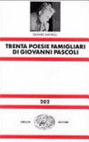 Trenta poesie famigliari di Giovanni Pascoli /