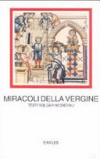 Miracoli della Vergine : testi volgari medievali /