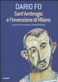 Sant'Ambrogio e l'invenzione di Milano /