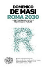 Roma 2030 : il destino della capitale nel prossimo futuro /