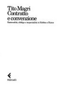 Contratto e convenzione : razionalità, obbligo e imparzialità in Hobbes e Hume /