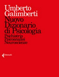 Nuovo dizionario di psicologia : psichiatria, psicoanalisi, neuroscienze /