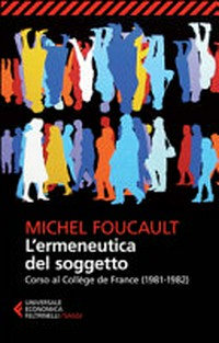 L'ermeneutica del soggetto : corso al Collège de France (1981-1982) /