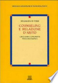 Counseling e relazione d'aiuto : linee guida e strumenti per l'autoverifica /