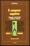 Il computer cognitivo : linguaggio, apprendimento e intelligenza artificiale /