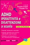ADHD iperattività e disattenzione a scuola : guida con workbook ed espansioni online /