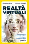 Realtà virtuali : gli aspetti psicologici delle tecnologie simulative e il loro impatto sull'esperienza umana /