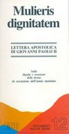 Mulieris dignitatem : lettera apostolica di Giovanni Paolo II sulla dignità e vocazione della donna in occasione dell'Anno mariano.