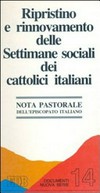 Ripristino e rinnovamento delle settimane sociali dei cattolici italiani : nota pastorale dell'episcopato italiano.