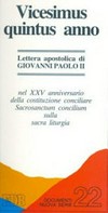 Vicesimus quintus annus : lettera apostolica di Giovanni Paolo II nel XXV anniversario della costituzione conciliare Sacrosanctum concilium sulla sacra liturgia.