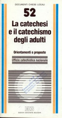 La catechesi e il catechismo degli adulti : orientamenti e proposte /