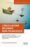 L'educazione secondo Papa Francesco : atti della X Giornata pedagogica del Centro studi per la scuola cattolica, Roma, 14 ottobre 2017 /