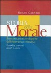 Storia della morale : interpretazioni teologiche dell'esperienza cristiana : periodi e correnti, autori e opere /