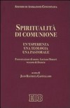 Spiritualità di comunione : un'esperienza, una teologia, una pastorale /