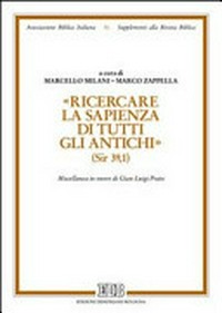 "Ricercare la sapienza di tutti gli antichi" (Sir 39,1) : miscellanea in onore di Gian Luigi Prato /