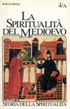 La spiritualità del Medioevo : (VI-XII secolo): da S. Gregorio a S. Bernardo /