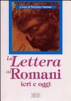 La lettera ai Romani ieri e oggi /