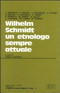 Wilhelm Schmidt un etnologo sempre attuale /