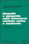 Biografia e agiografia nella letteratura cristiana antica e medievale : atti del convegno tenuto a Trento il 27-28 ottobre 1988 /
