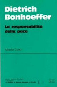 Dietrich Bonhoeffer : la responsabilità della pace /