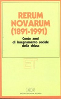 Rerum novarum (1891-1991) : cento anni di insegnamento sociale della Chiesa /