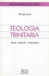 Teologia trinitaria : storia, metodo, prospettive /