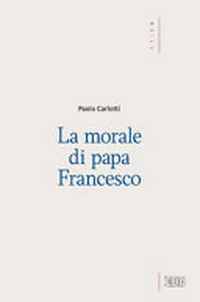 La morale di papa Francesco /