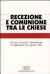 Recezione e comunione tra le chiese : atti del Colloquio internazionale di Salamanca (8-14 aprile 1996) /