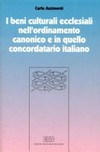 I beni culturali ecclesiali nell'ordinamento canonico e in quello concordatario italiano /