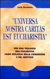 "Universa nostra caritas est eucharistia" : per una teologia dell'eucaristia come teologia della comunione e del servizio /