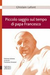 Piccolo saggio sul tempo di papa Francesco : poliedro emergente e piramide rovesciata /