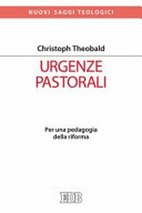 Urgenze pastorali : per una pedagogia della riforma /