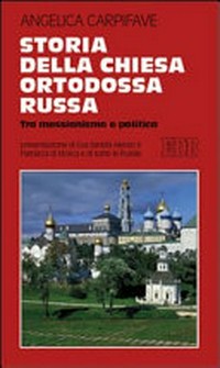 Storia della Chiesa ortodossa russa : tra messianismo e politica /