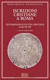 Iscrizioni cristiane a Roma : testimonianze di vita cristiana (secoli III-VII) /
