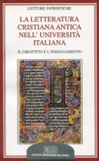 La letteratura cristiana antica nell'università italiana : il dibattito e l'insegnamento /