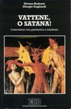 Vattene, o Satana! : l'esorcismo : rito, psichiatria e mistero /