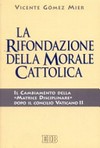 La rifondazione della morale cattolica : il cambiamento della "matrice disciplinare" dopo il Concilio Vaticano II /