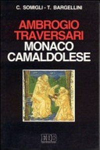 Ambrogio Traversari monaco camaldolese : la figura e la dottrina monastica /