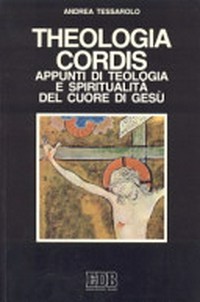 Theologia cordis : appunti di teologia e spiritualità del Cuore di Gesù /